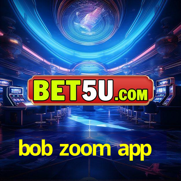 bob zoom app